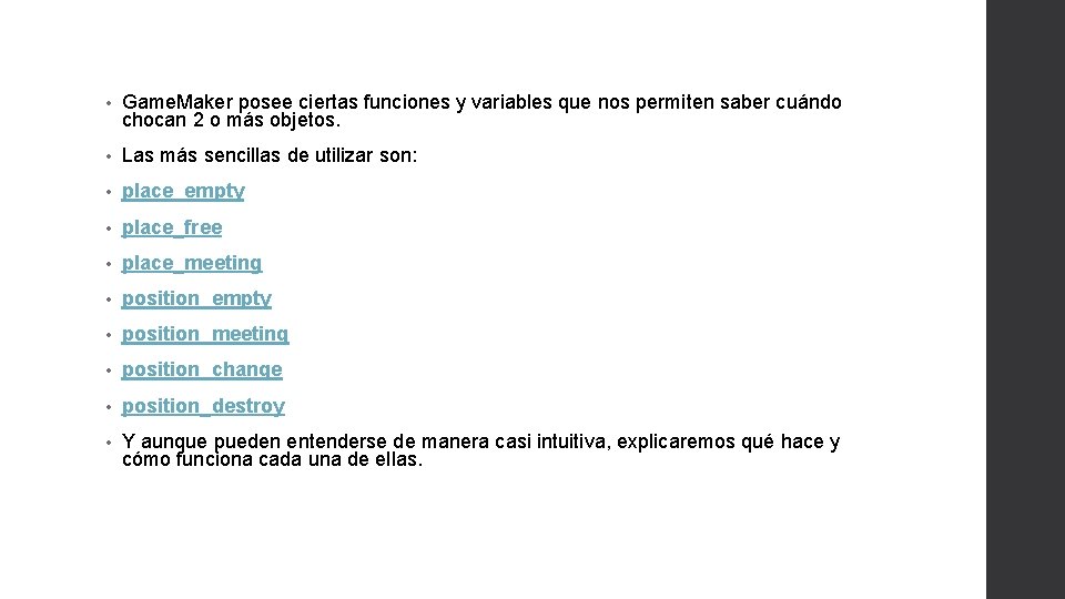  • Game. Maker posee ciertas funciones y variables que nos permiten saber cuándo