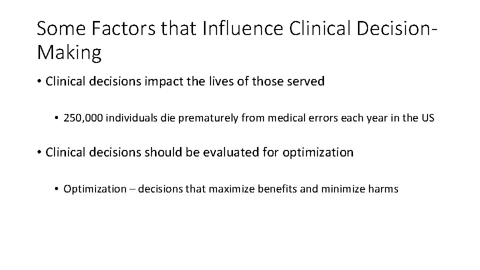 Some Factors that Influence Clinical Decision. Making • Clinical decisions impact the lives of