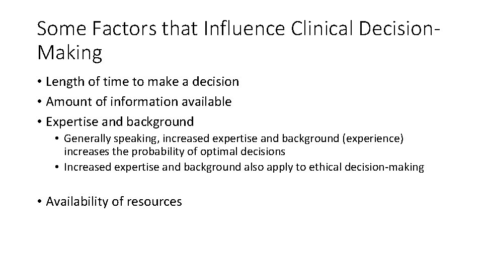 Some Factors that Influence Clinical Decision. Making • Length of time to make a