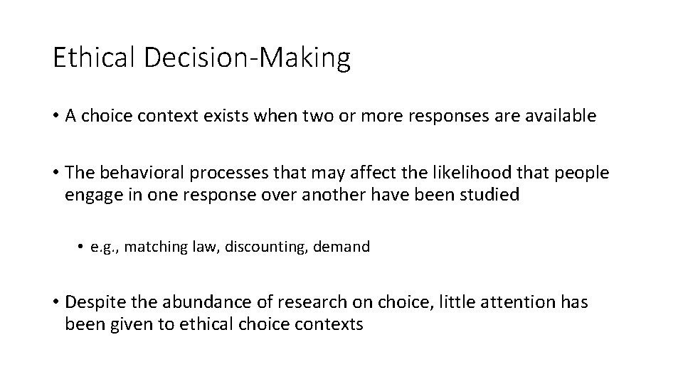 Ethical Decision-Making • A choice context exists when two or more responses are available