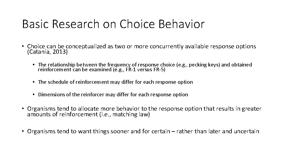 Basic Research on Choice Behavior • Choice can be conceptualized as two or more