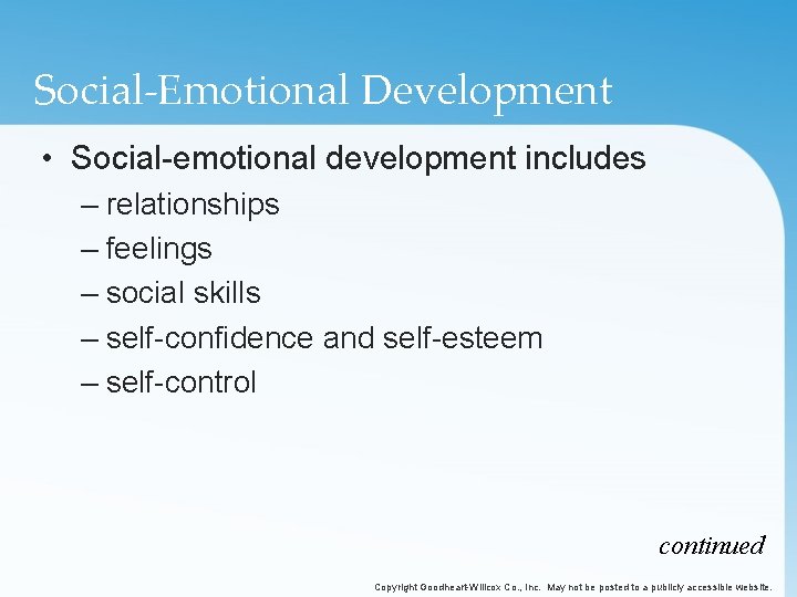Social-Emotional Development • Social-emotional development includes – relationships – feelings – social skills –