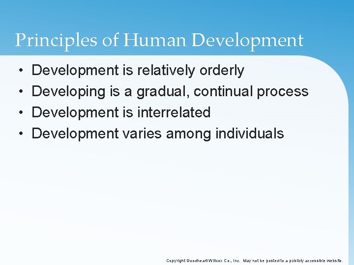 Principles of Human Development • • Development is relatively orderly Developing is a gradual,