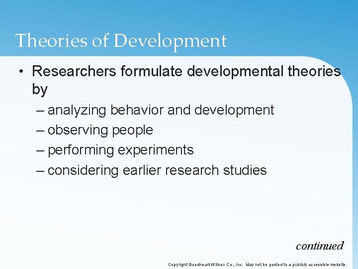 Theories of Development • Researchers formulate developmental theories by – analyzing behavior and development