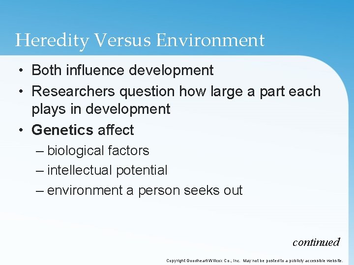 Heredity Versus Environment • Both influence development • Researchers question how large a part