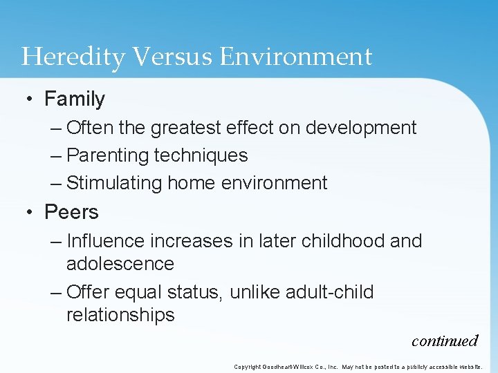 Heredity Versus Environment • Family – Often the greatest effect on development – Parenting
