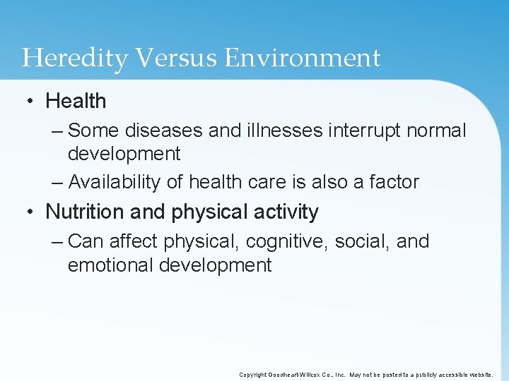 Heredity Versus Environment • Health – Some diseases and illnesses interrupt normal development –