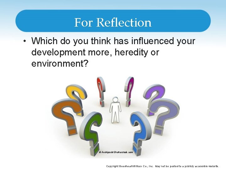 For Reflection • Which do you think has influenced your development more, heredity or