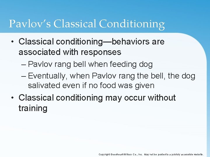 Pavlov’s Classical Conditioning • Classical conditioning—behaviors are associated with responses – Pavlov rang bell