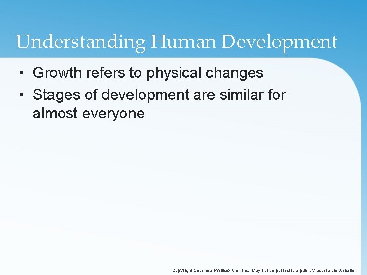 Understanding Human Development • Growth refers to physical changes • Stages of development are