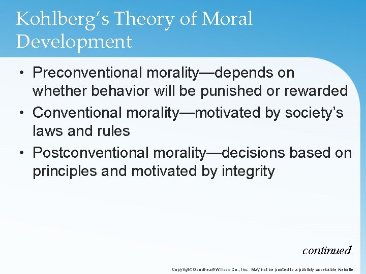 Kohlberg’s Theory of Moral Development • Preconventional morality—depends on whether behavior will be punished