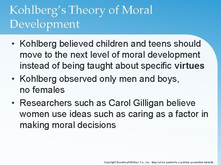 Kohlberg’s Theory of Moral Development • Kohlberg believed children and teens should move to