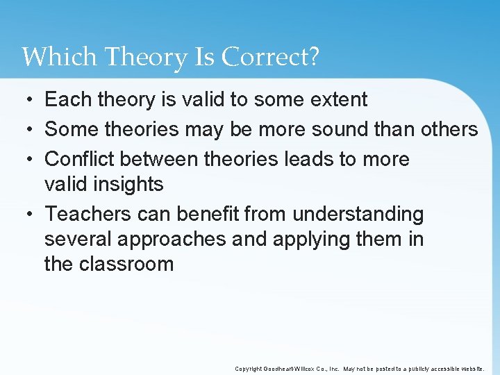 Which Theory Is Correct? • Each theory is valid to some extent • Some