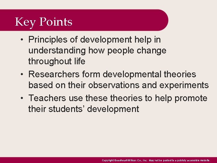 Key Points • Principles of development help in understanding how people change throughout life