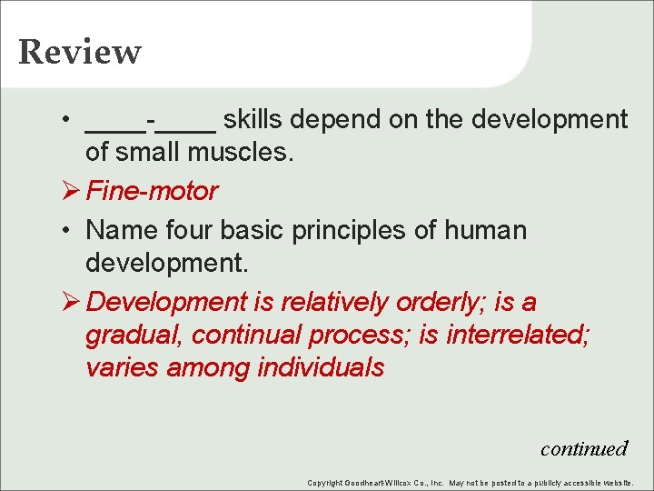 Review • ____-____ skills depend on the development of small muscles. Ø Fine-motor •