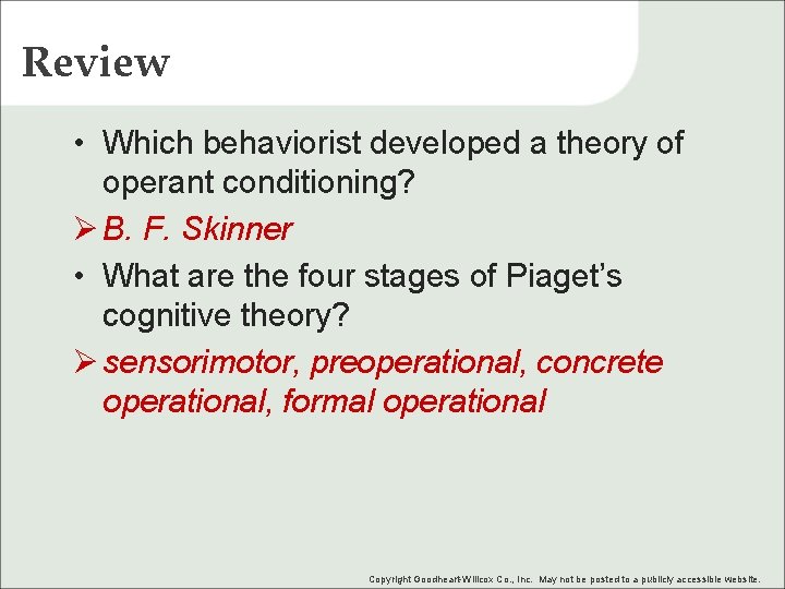 Review • Which behaviorist developed a theory of operant conditioning? Ø B. F. Skinner