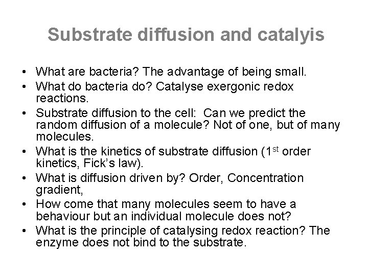 Substrate diffusion and catalyis • What are bacteria? The advantage of being small. •