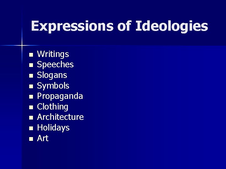 Expressions of Ideologies n n n n n Writings Speeches Slogans Symbols Propaganda Clothing