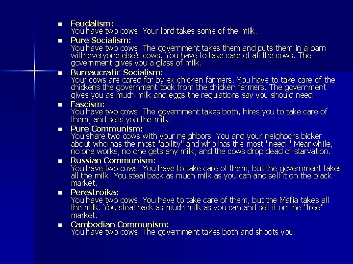 n n n n Feudalism: You have two cows. Your lord takes some of