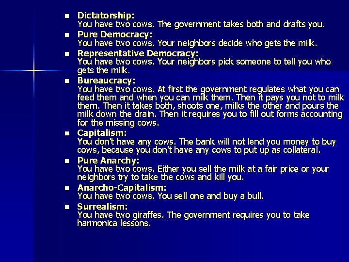 n n n n Dictatorship: You have two cows. The government takes both and