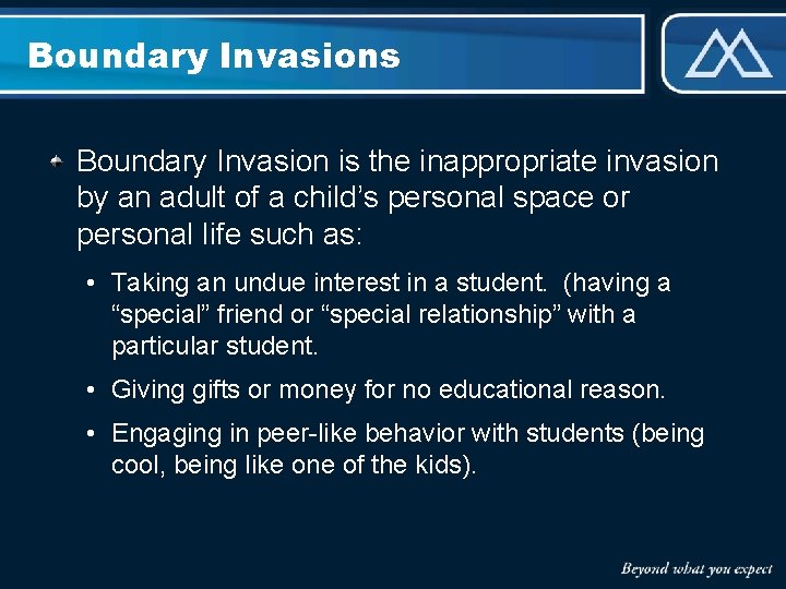 Boundary Invasions Boundary Invasion is the inappropriate invasion by an adult of a child’s