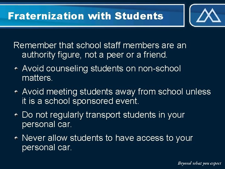Fraternization with Students Remember that school staff members are an authority figure, not a