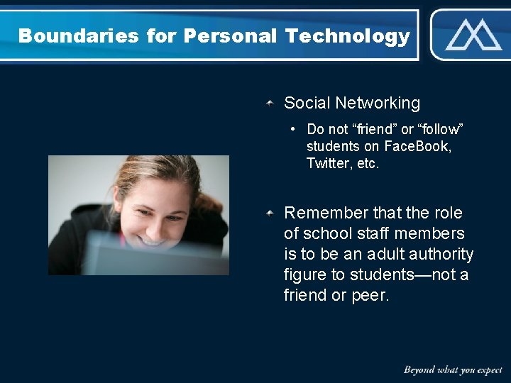 Boundaries for Personal Technology Social Networking • Do not “friend” or “follow” students on