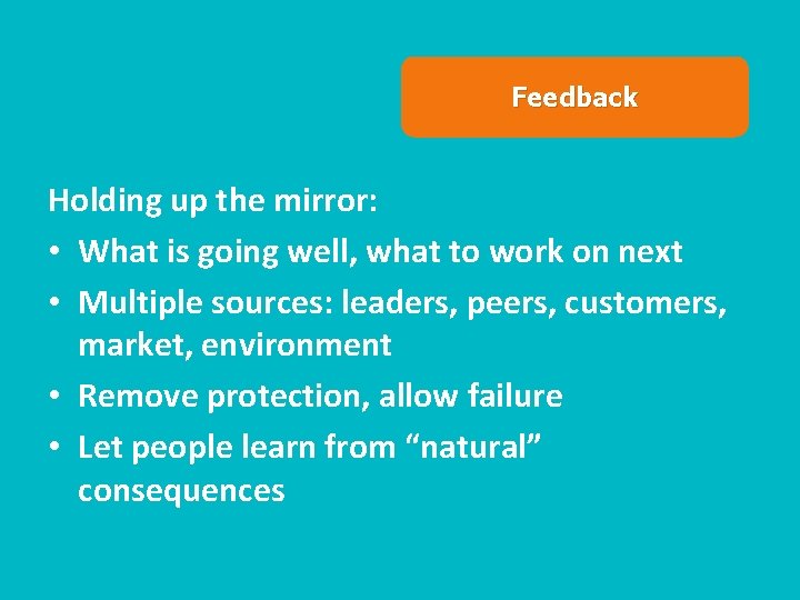 Feedback Holding up the mirror: • What is going well, what to work on