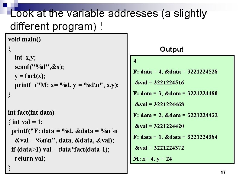 Look at the variable addresses (a slightly different program) ! void main() { int