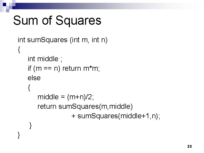 Sum of Squares int sum. Squares (int m, int n) { int middle ;