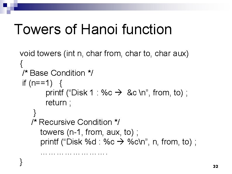Towers of Hanoi function void towers (int n, char from, char to, char aux)