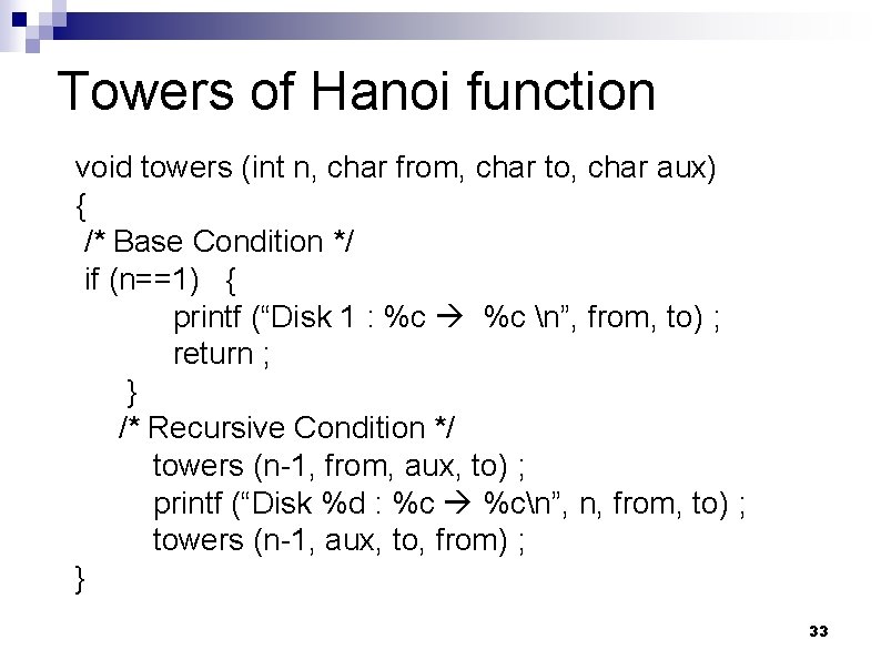 Towers of Hanoi function void towers (int n, char from, char to, char aux)