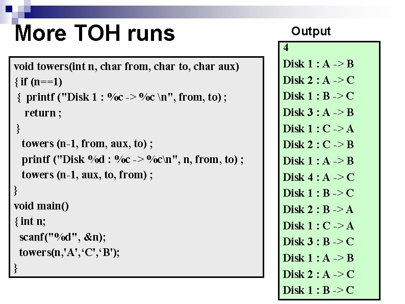 More TOH runs void towers(int n, char from, char to, char aux) { if