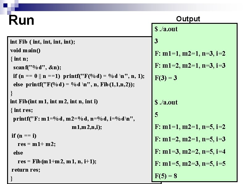 Run int Fib ( int, int); void main() { int n; scanf("%d", &n); if