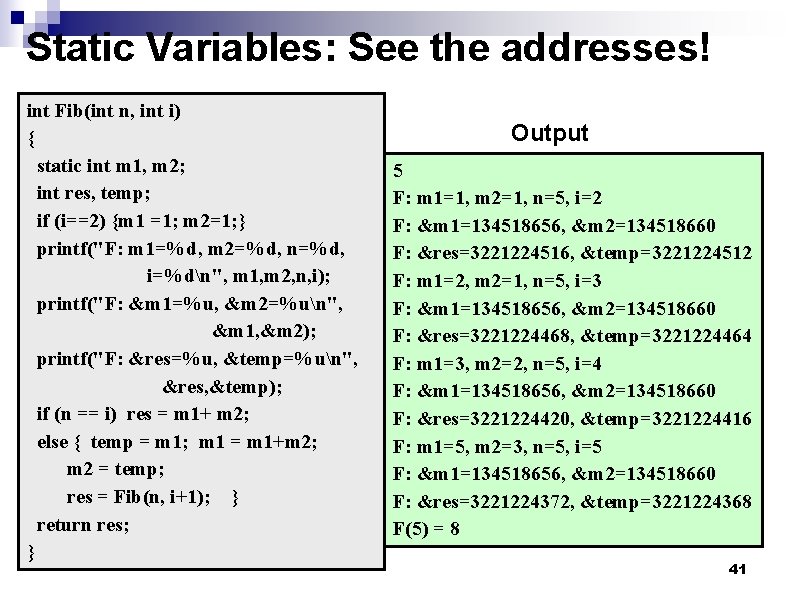 Static Variables: See the addresses! int Fib(int n, int i) { static int m