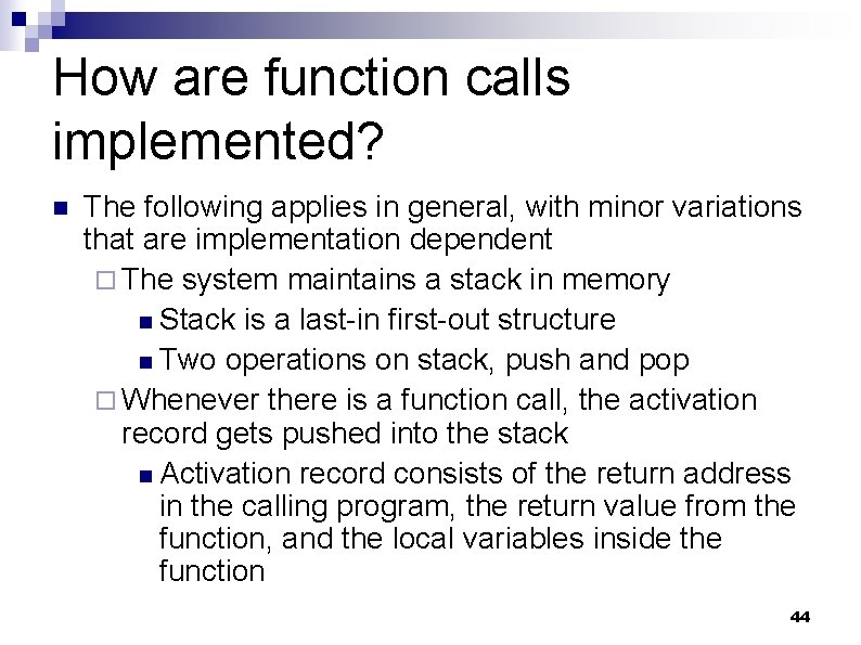 How are function calls implemented? n The following applies in general, with minor variations
