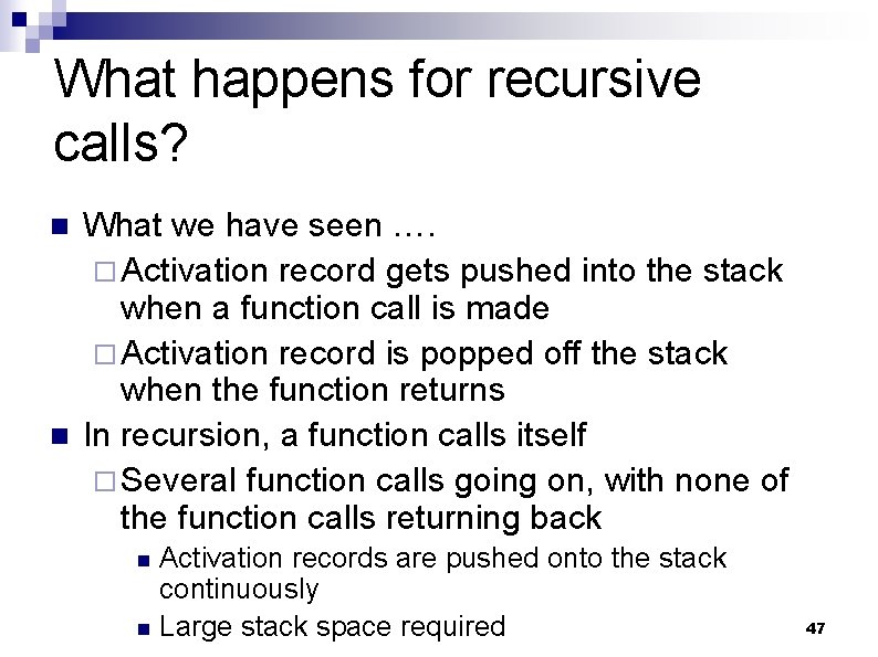 What happens for recursive calls? n n What we have seen …. ¨ Activation