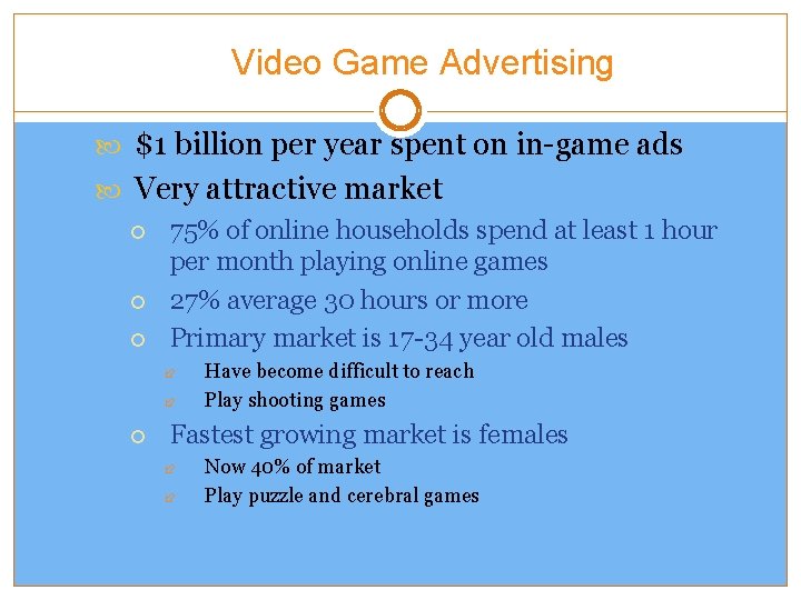 Video Game Advertising $1 billion per year spent on in-game ads Very attractive market