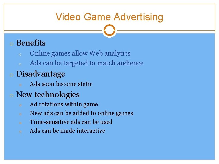 Video Game Advertising o Benefits o o Online games allow Web analytics Ads can