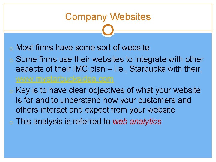 Company Websites o Most firms have some sort of website o Some firms use