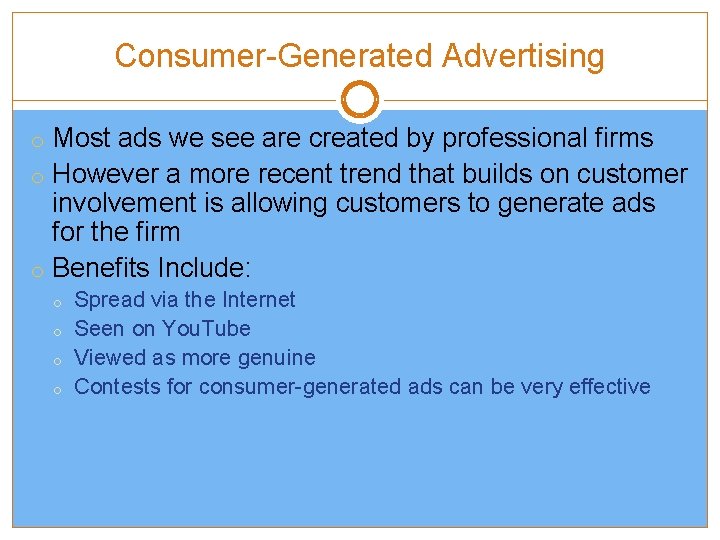 Consumer-Generated Advertising o Most ads we see are created by professional firms o However