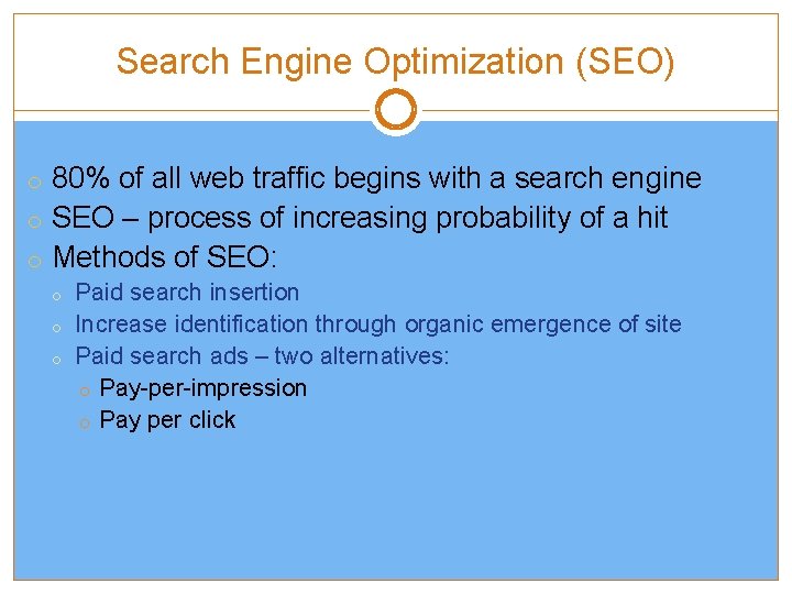 Search Engine Optimization (SEO) o 80% of all web traffic begins with a search