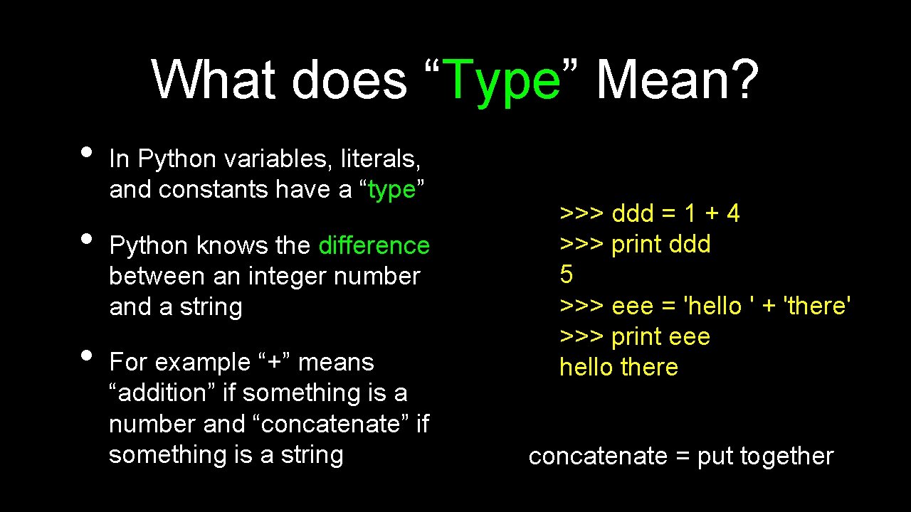 What does “Type” Mean? • • • In Python variables, literals, and constants have