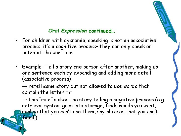 Oral Expression continued… • For children with dysnomia, speaking is not an associative process,