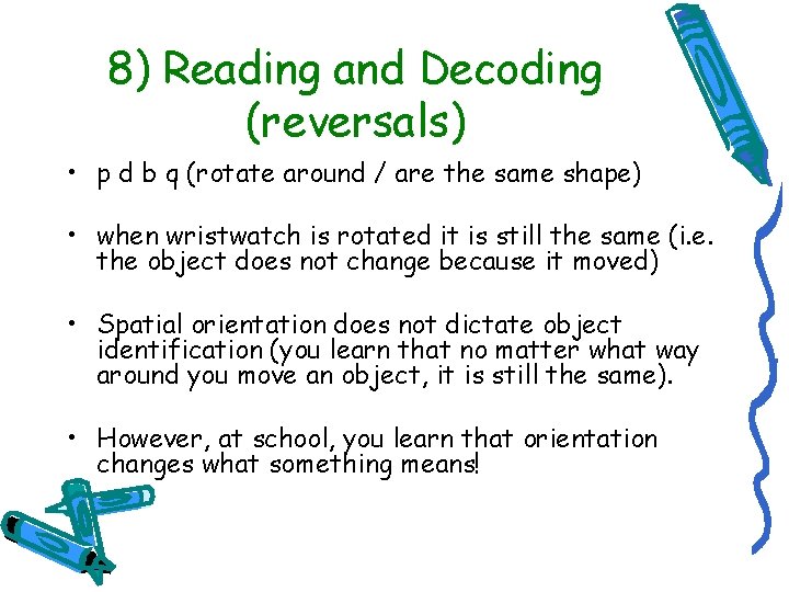 8) Reading and Decoding (reversals) • p d b q (rotate around / are
