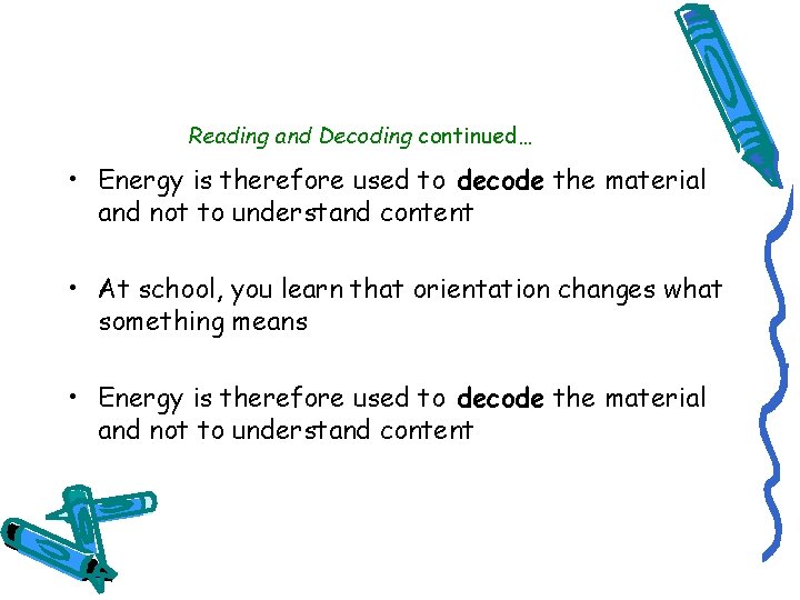 Reading and Decoding continued… • Energy is therefore used to decode the material and