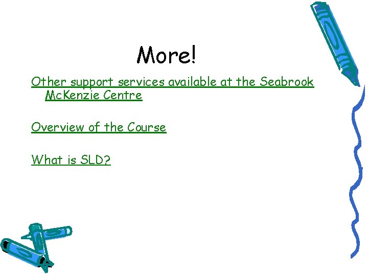 More! Other support services available at the Seabrook Mc. Kenzie Centre Overview of the