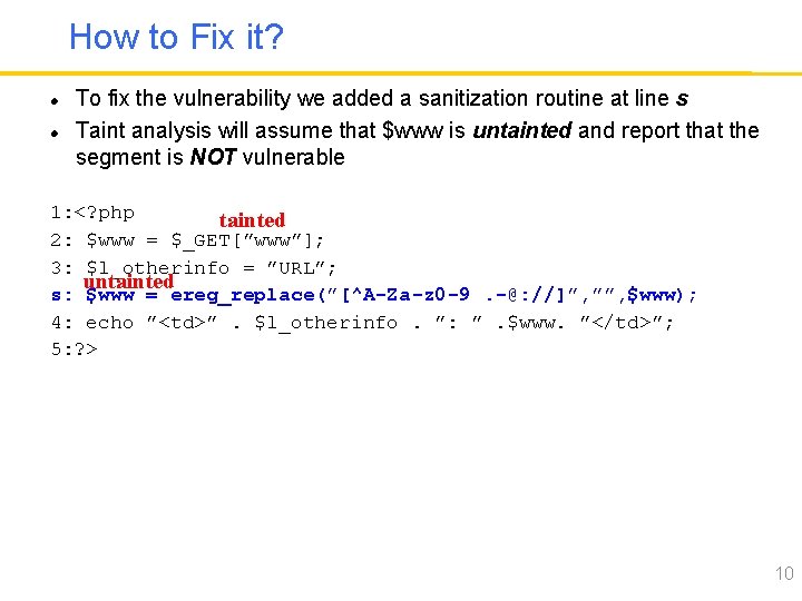 How to Fix it? To fix the vulnerability we added a sanitization routine at
