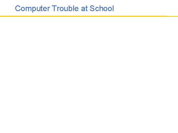 Computer Trouble at School 