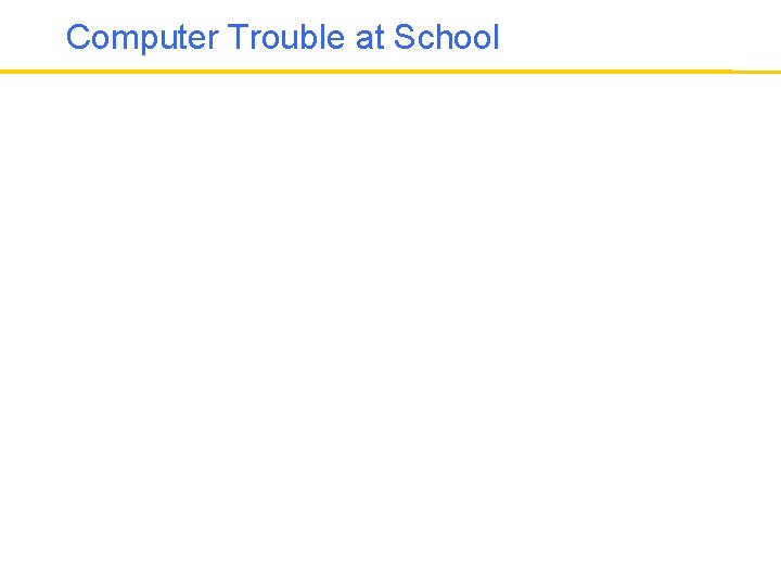 Computer Trouble at School 